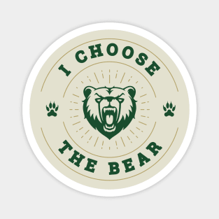 I Choose The Bear in The Woods over a Man Magnet